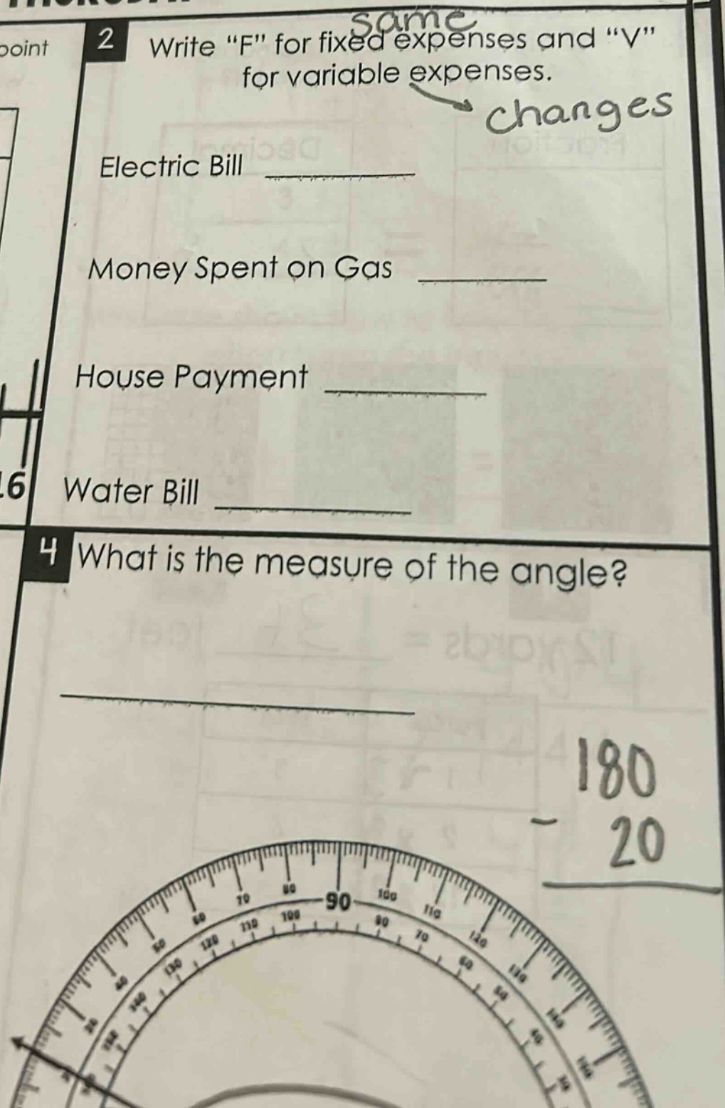 2 write \f\ for fixed expenses and \v\ for variable expenses. electric bill ________ money spent on gas ________ house payment ________ water bill ________ 4 what is the measure of the angle? 180 20