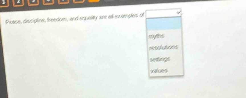 peace, discipline, freedom, and equality are all examples of