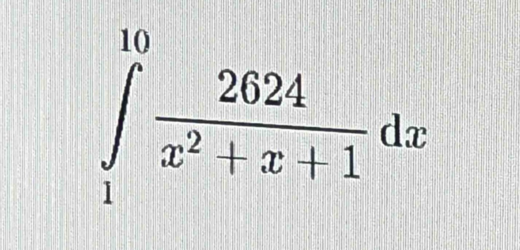 ∫(1 to 10) 2624 / (x² + x + 1) dx