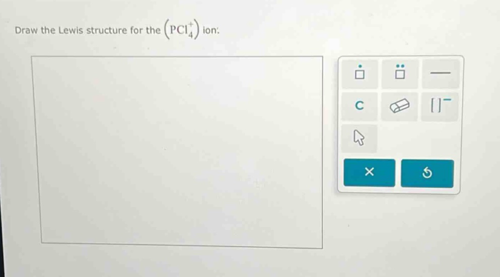draw the lewis structure for the (pcl₄⁺) ion.