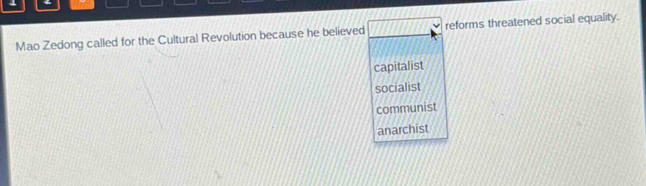 mao zedong called for the cultural revolution because he believed reforms threatened social equality. capitalist socialist communist anarchist