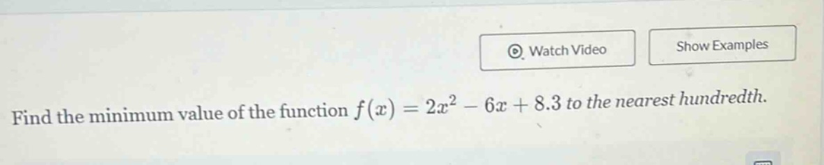 find the minimum value of the function f(x)=2x² - 6x + 8.3 to the nearest hundredth.