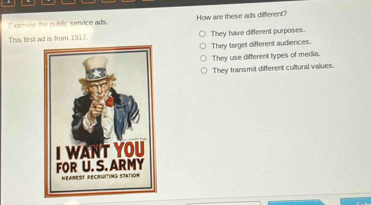 examine the public service ads. this first ad is from 1917. how are these ads different? they have different purposes. they target different audiences. they use different types of media. they transmit different cultural values.