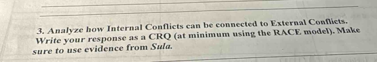 3. analyze how internal conflicts can be connected to external conflicts. write your response as a crq (at minimum using the race model). make sure to use evidence from sula.