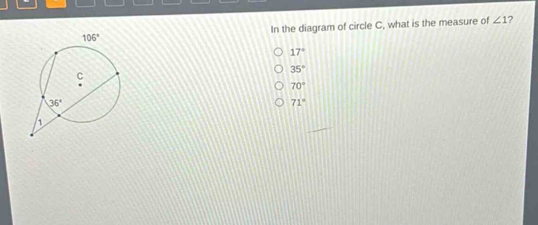 in the diagram of circle c, what is the measure of ∠1? 17° 35° 70° 71°