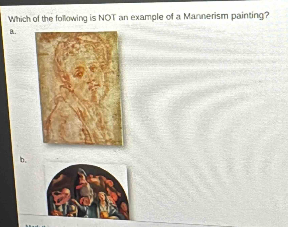 which of the following is not an example of a mannerism painting? a. b.