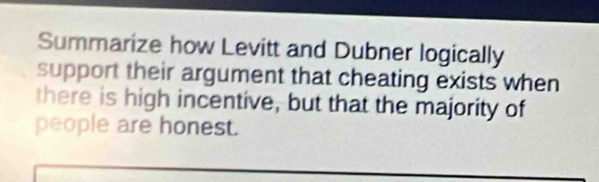 summarize how levitt and dubner logically support their argument that cheating exists when there is high incentive, but that the majority of people are honest.