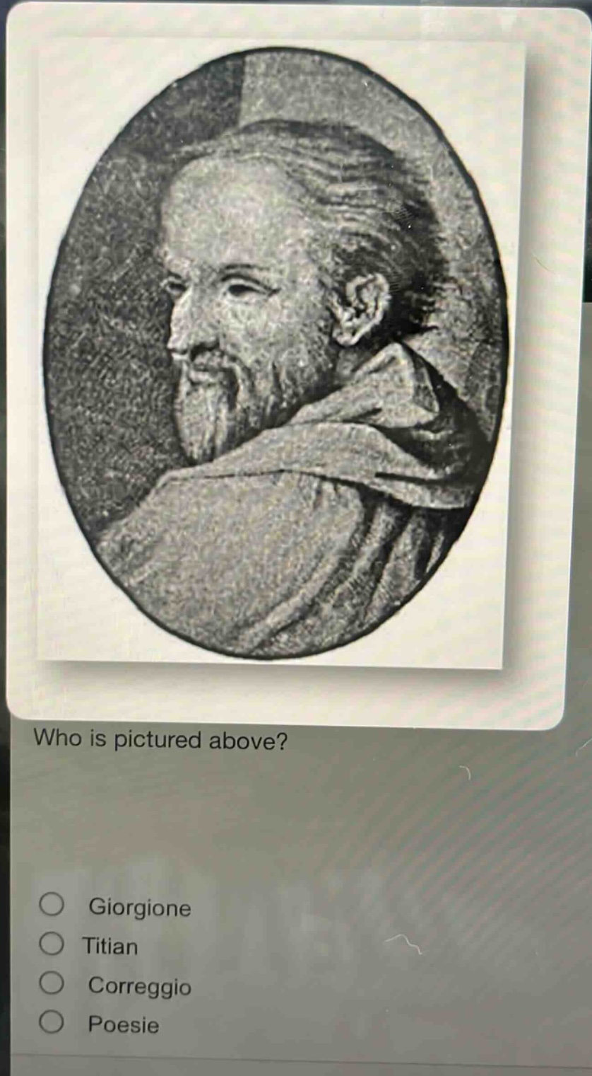 who is pictured above?\ngiorgione\ntitian\ncorreggio\npoesie