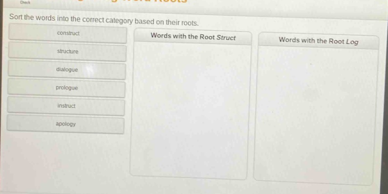 sort the words into the correct category based on their roots. construct structure dialogue prologue instruct apology words with the root struct words with the root log