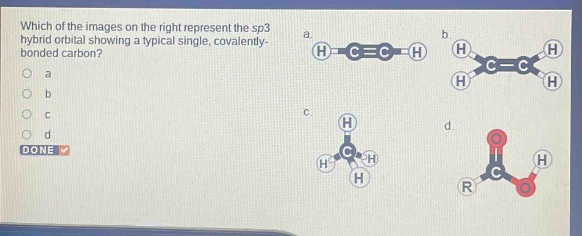 which of the images on the right represent the sp3 hybrid orbital showing a typical single, covalently- bonded carbon? a b c d done