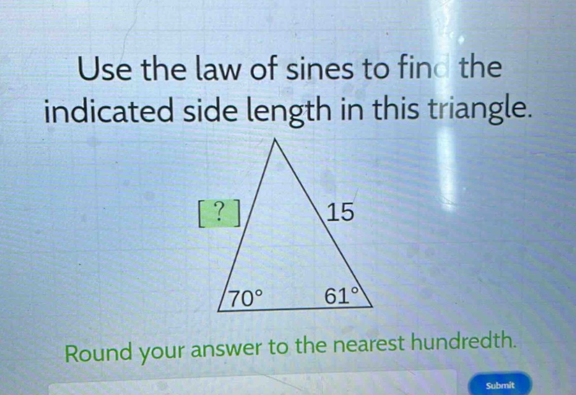 use the law of sines to find the indicated side length in this triangle. round your answer to the nearest hundredth.