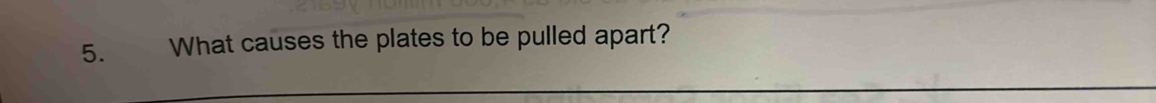 5. what causes the plates to be pulled apart?