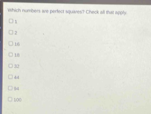 which numbers are perfect squares? check all that apply. 1 2 16 18 32 44 94 100