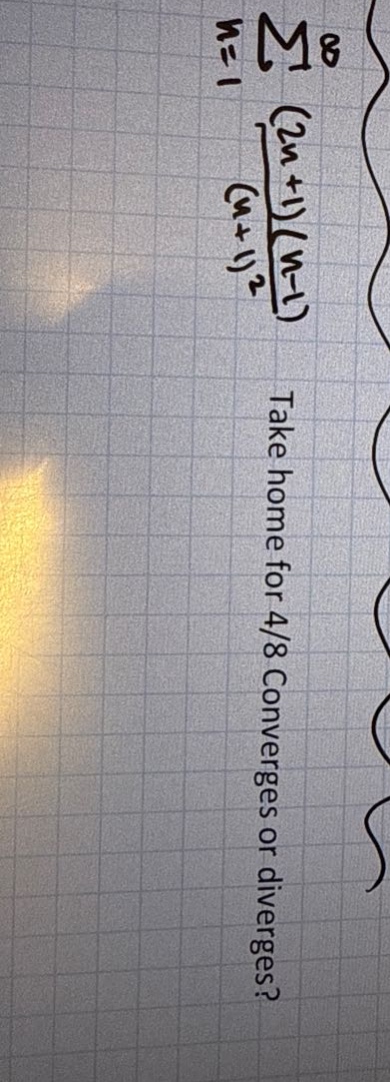 take home for 4/8 converges or diverges? m8 w=1 (2w + 1)(w - 1) (w+1)^2
