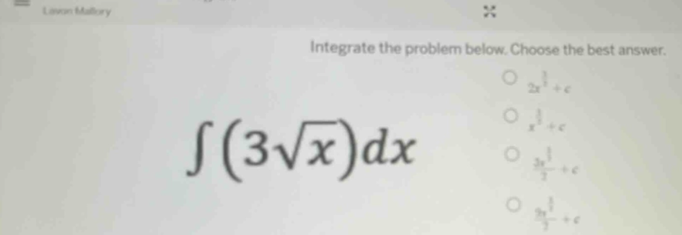integrate the problem below. choose the best answer. ∫(3√x)dx