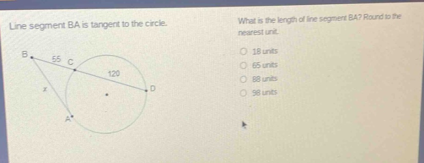 line segment ba is tangent to the circle. what is the length of line segment ba? round to the nearest unit. 18 units 65 units 88 units 98 units