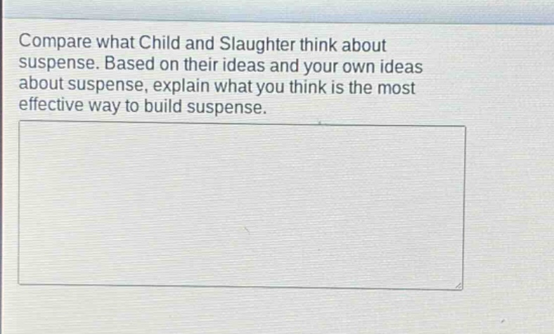 compare what child and slaughter think about suspense. based on their ideas and your own ideas about suspense, explain what you think is the most effective way to build suspense.