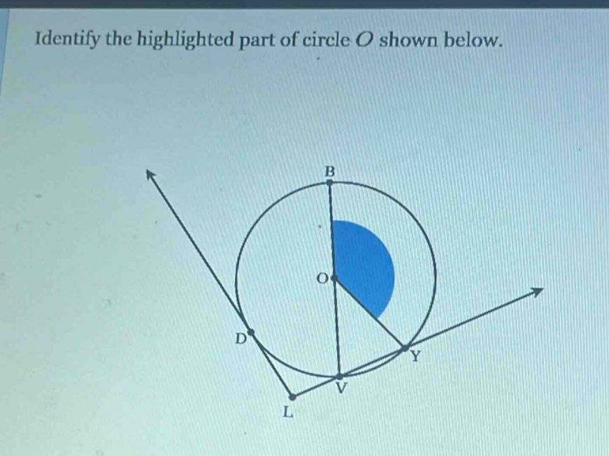 identify the highlighted part of circle o shown below.