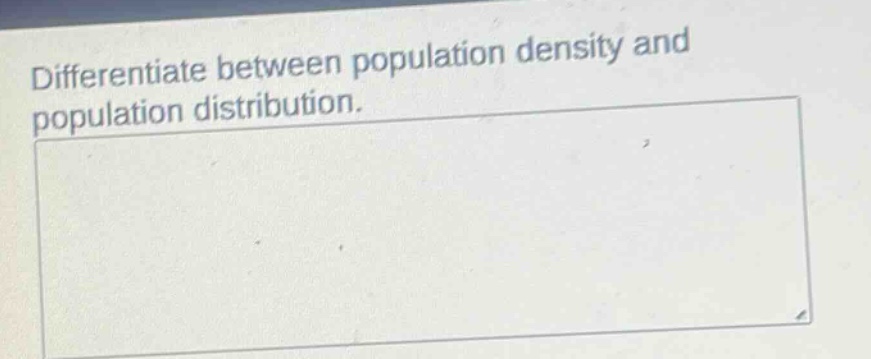 differentiate between population density and population distribution.