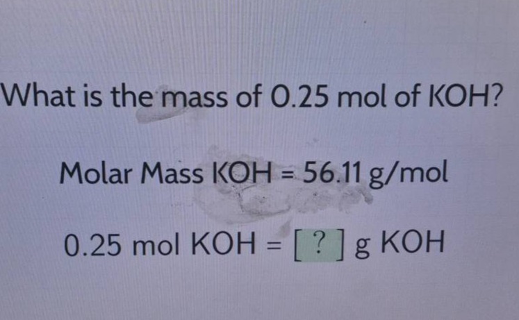 what is the mass of 0.25 mol of koh? molar mass koh = 56.11 g/mol 0.25 mol koh = ? g koh