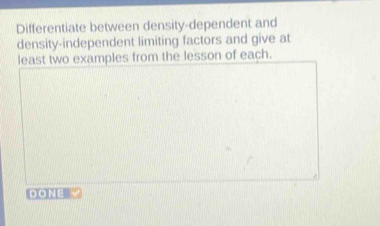 differentiate between density - dependent and density - independent limiting factors and give at least two examples from the lesson of each.