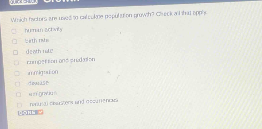 which factors are used to calculate population growth? check all that apply. human activity birth rate death rate competition and predation immigration disease emigration natural disasters and occurrences done
