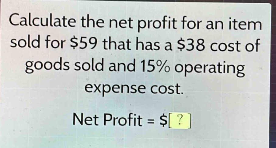calculate the net profit for an item sold for $59 that has a $38 cost of goods sold and 15% operating expense cost. net profit = $?