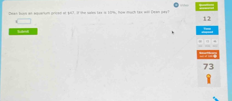 dean buys an aquarium priced at $47. if the sales tax is 10%, how much tax will dean pay? $