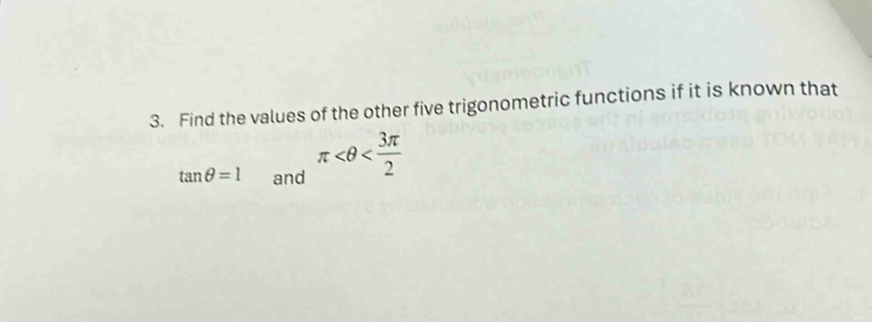 3. find the values of the other five trigonometric functions if it is known that tanθ = 1 and π < θ < 3π/2