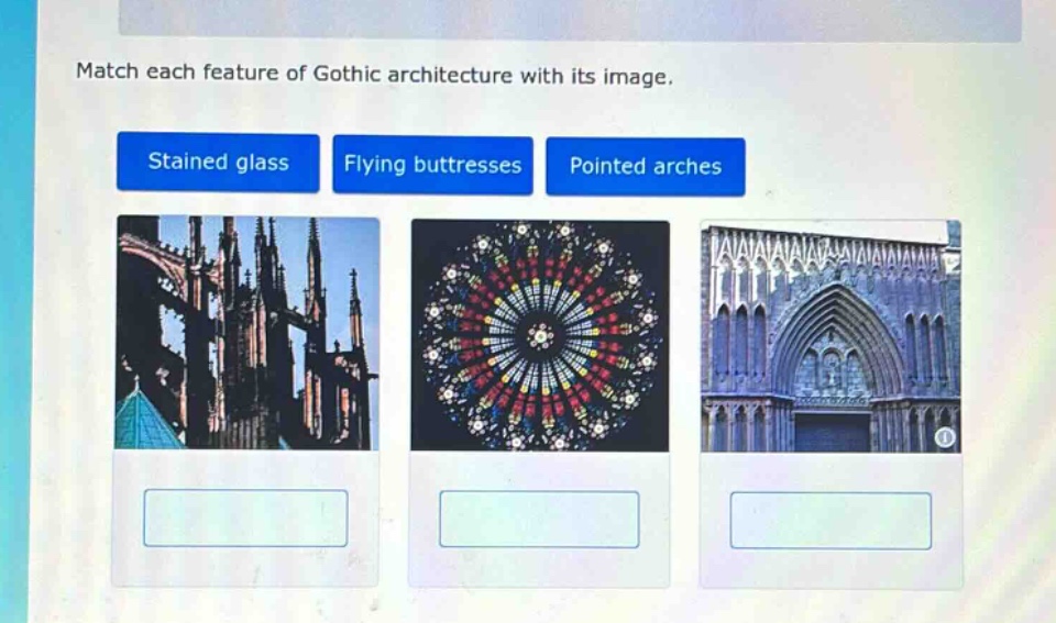match each feature of gothic architecture with its image. stained glass flying buttresses pointed arches