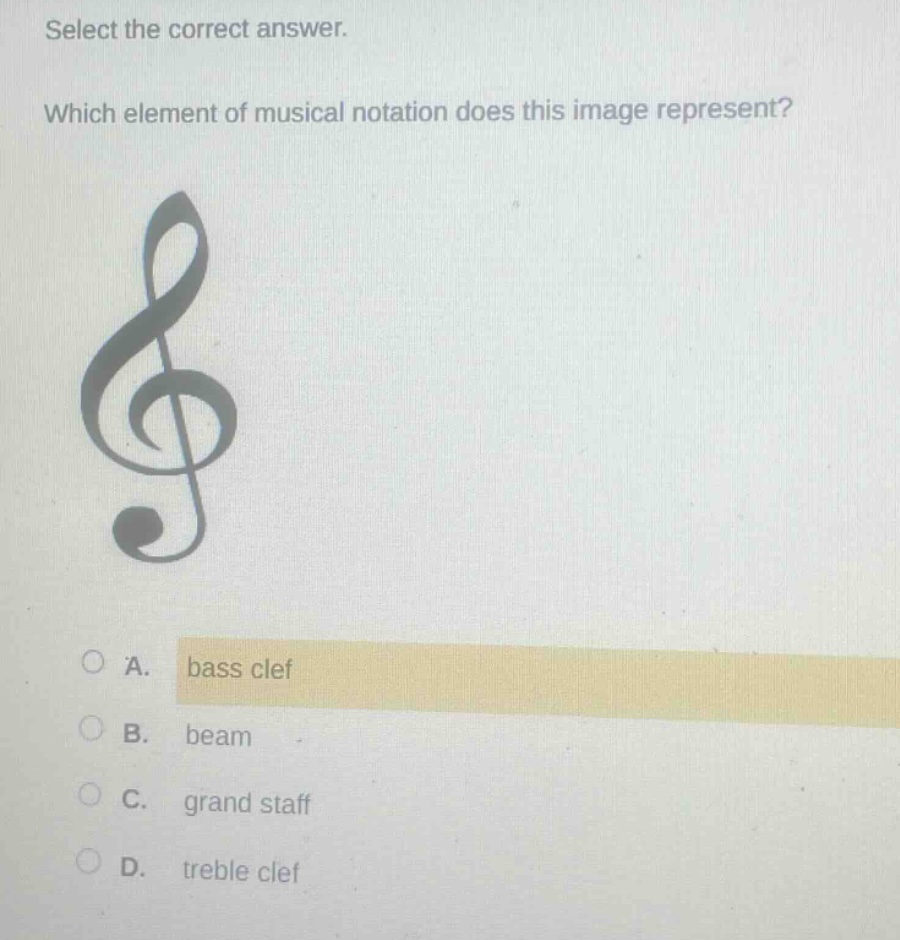 select the correct answer. which element of musical notation does this image represent? a. bass clef b. beam c. grand staff d. treble clef