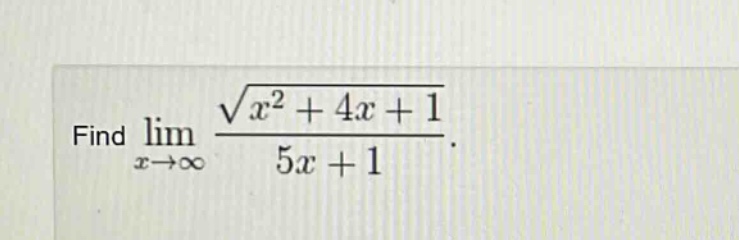 find lim x→∞ √(x² + 4x + 1)/(5x + 1).