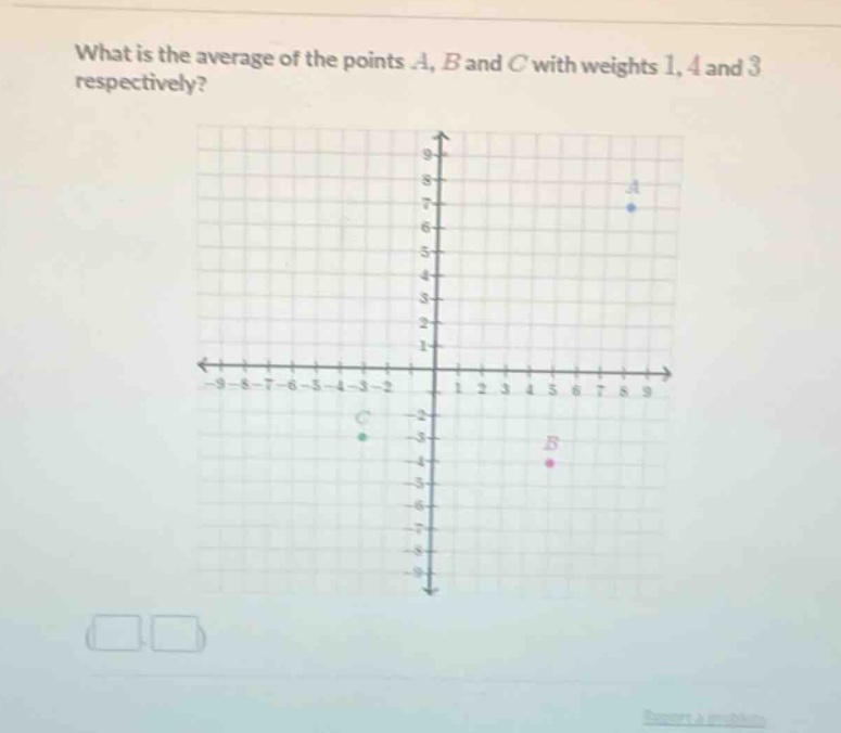 what is the average of the points a, b and c with weights 1, 4 and 3 respectively?