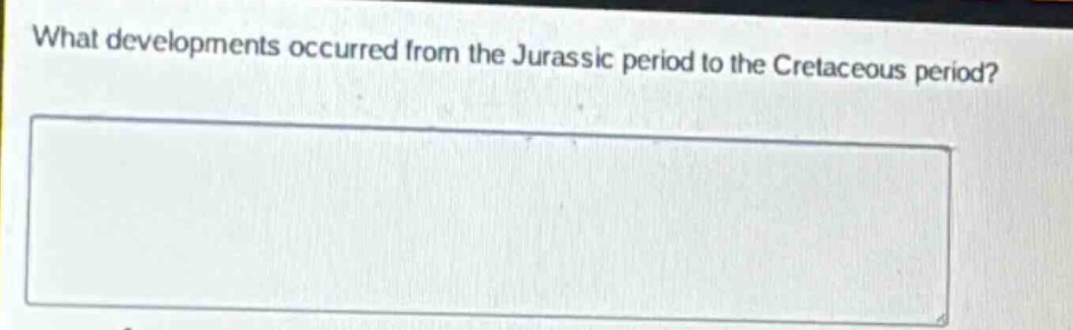 what developments occurred from the jurassic period to the cretaceous period?