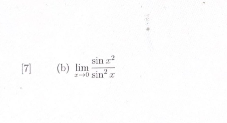 7 (b) lim(x→0) (sin x² / sin² x)