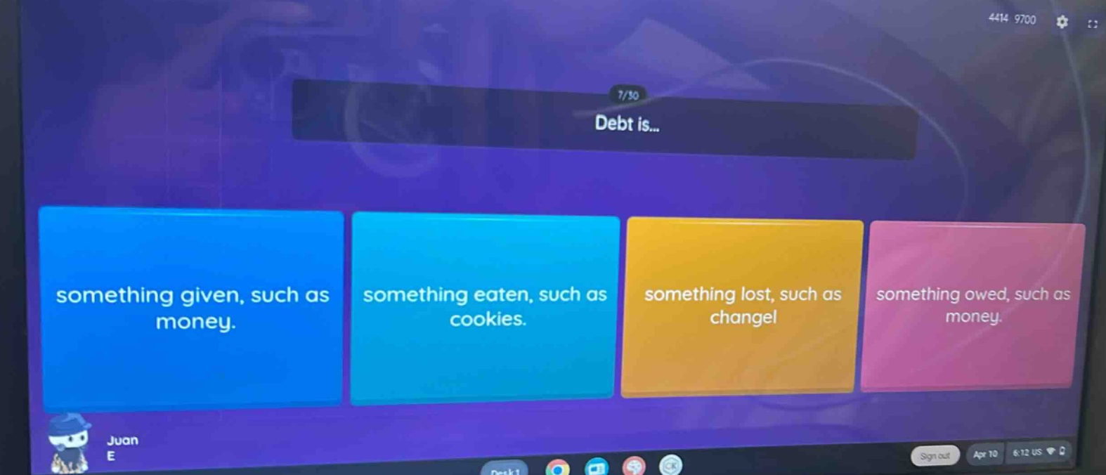 debt is... something given, such as money. something eaten, such as cookies. something lost, such as change! something owed, such as money.