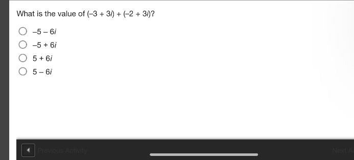 what is the value of (-3 + 3i) + (-2 + 3i)?\n-5 - 6i\n-5 + 6i\n5 + 6i\n5 - 6i