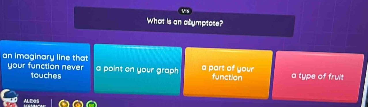 what is an asymptote? an imaginary line that your function never touches a point on your graph a part of your function a type of fruit