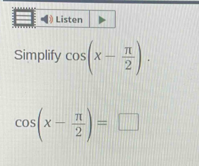 simplify cos(x - π/2). cos(x - π/2) =