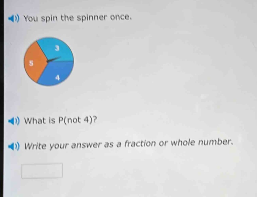 you spin the spinner once. what is p(not 4)? write your answer as a fraction or whole number.