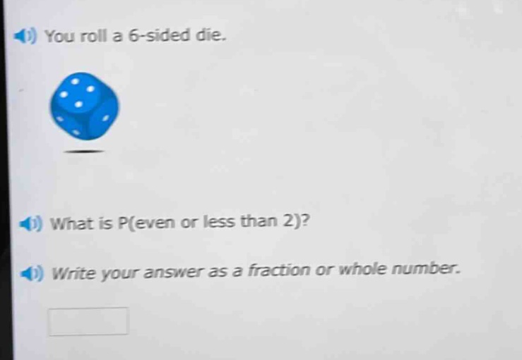 you roll a 6 - sided die. what is p(even or less than 2)? write your answer as a fraction or whole number.
