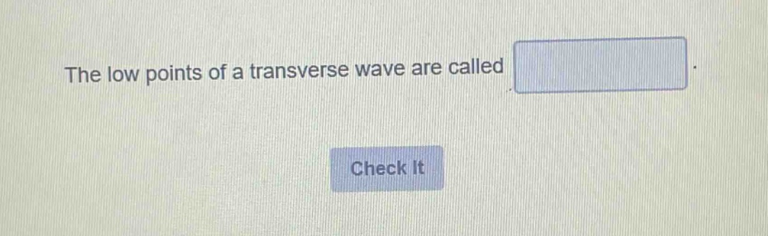 the low points of a transverse wave are called