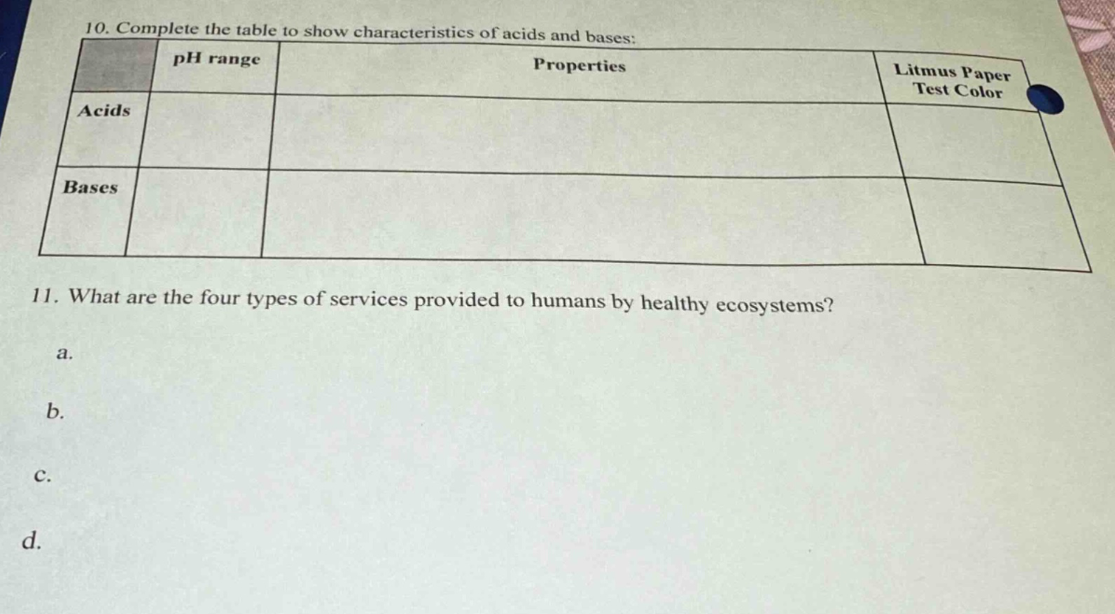 10. complete the table to show characteristics of acids and bases: ph range properties litmus paper test color acids bases 11. what are the four types of services provided to humans by healthy ecosystems? a. b. c. d.