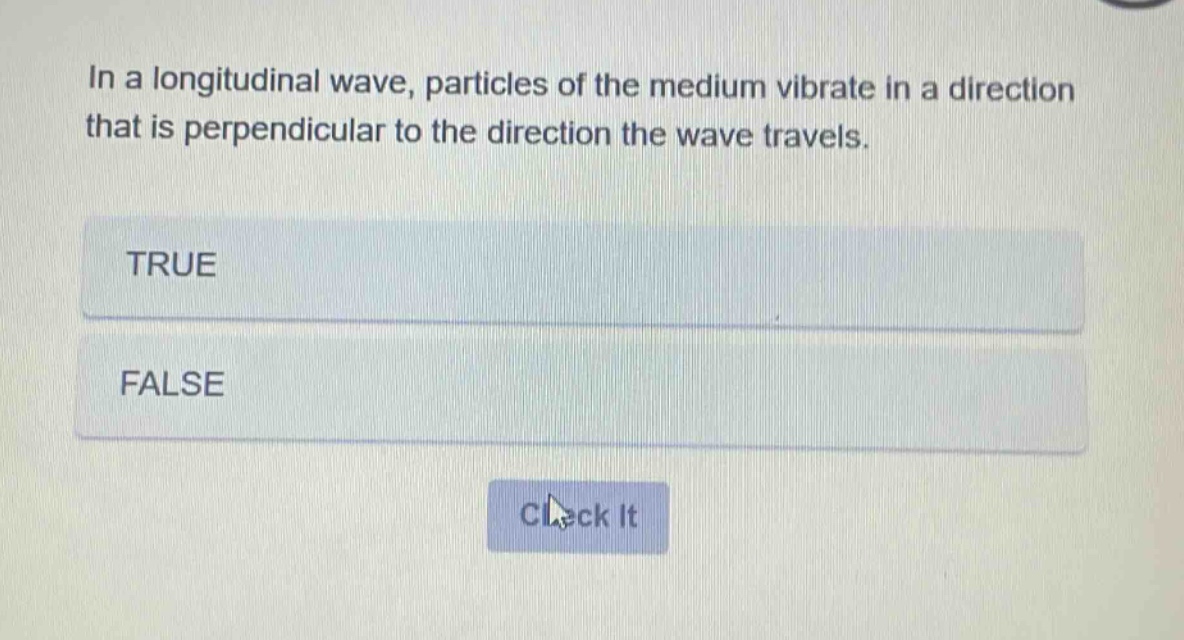 in a longitudinal wave, particles of the medium vibrate in a direction that is perpendicular to the direction the wave travels. true false