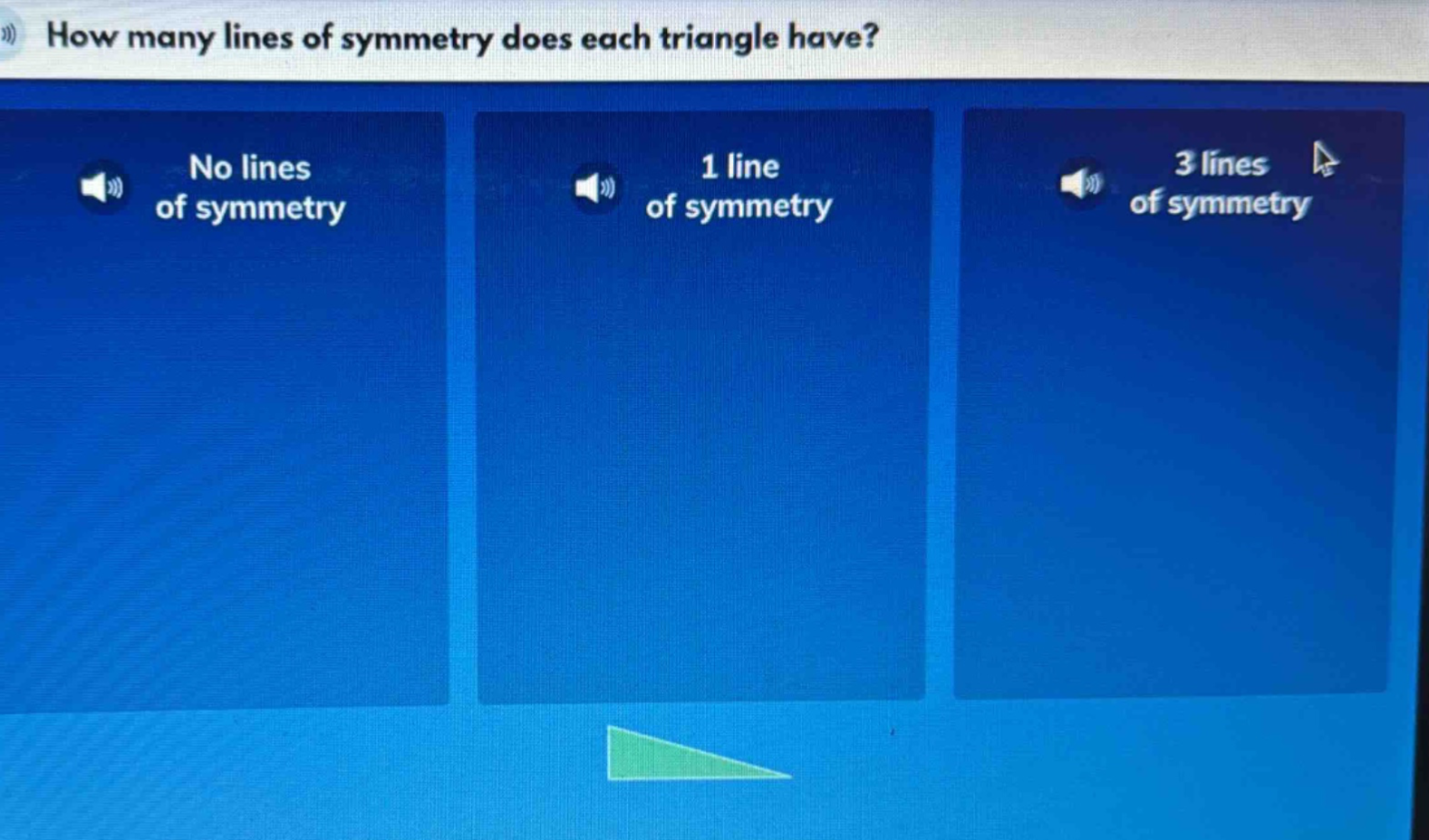 how many lines of symmetry does each triangle have? no lines of symmetry 1 line of symmetry 3 lines of symmetry