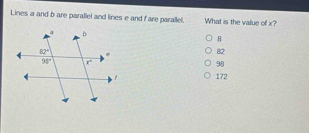 lines a and b are parallel and lines e and f are parallel. what is the value of x? 8 82 98 172