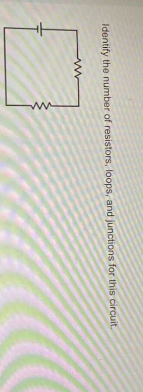 identify the number of resistors, loops, and junctions for this circuit.