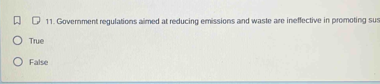 11. government regulations aimed at reducing emissions and waste are ineffective in promoting sus true false