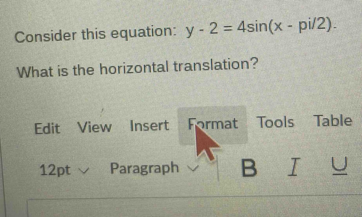 consider this equation: y - 2 = 4sin(x - pi/2). what is the horizontal translation?