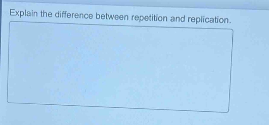 explain the difference between repetition and replication.